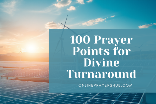 100 Prayer Points for Divine Turnaround